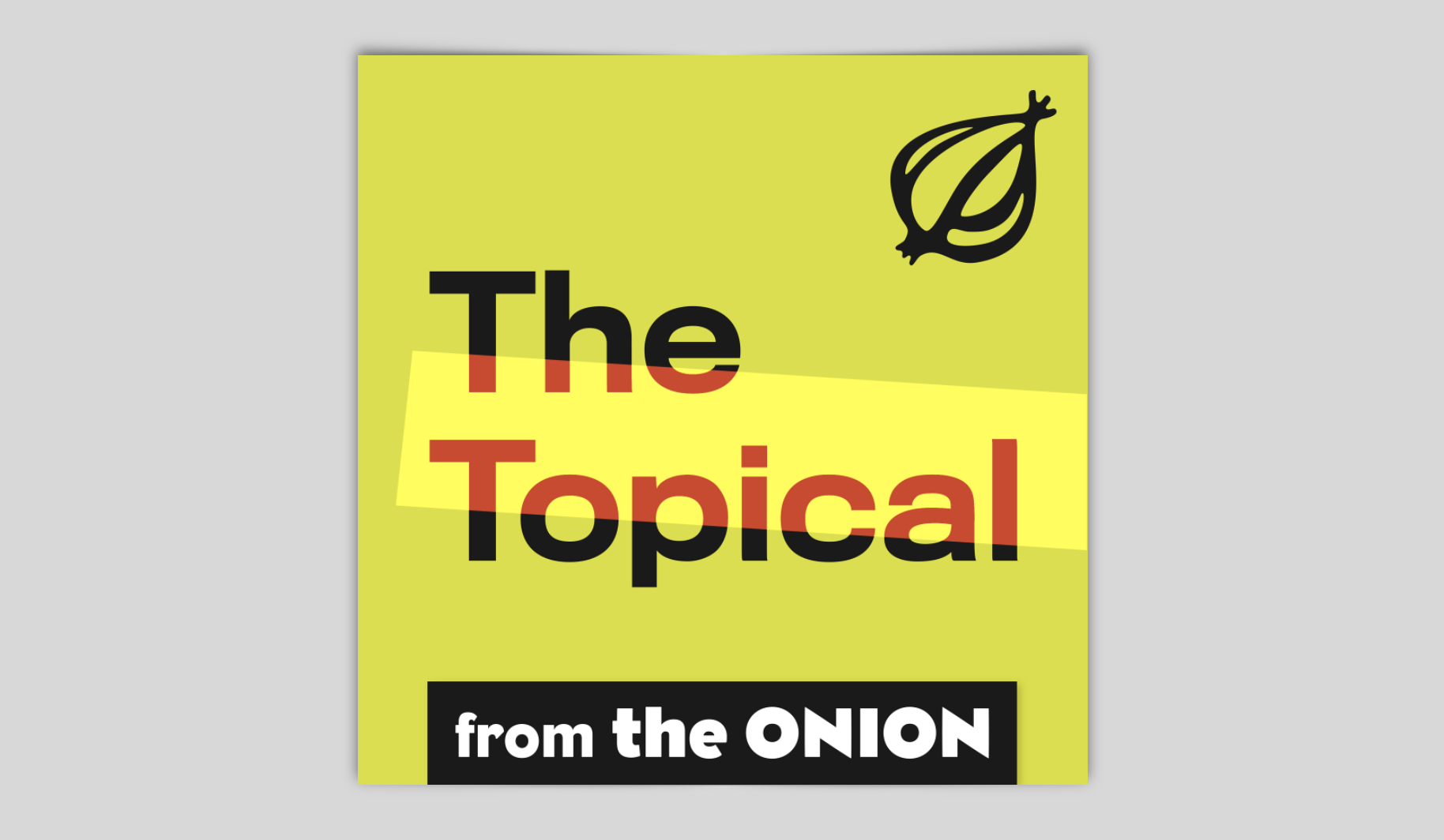 The Topical Podcast The Onion